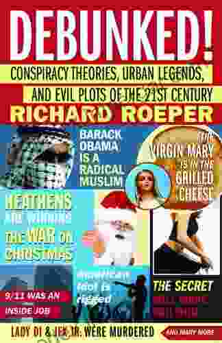 Debunked : Conspiracy Theories Urban Legends And Evil Plots Of The 21st Century