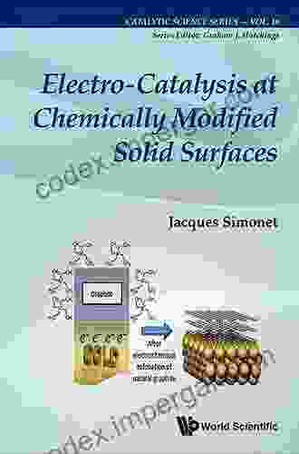 Electro Catalysis At Chemically Modified Solid Surfaces (Catalytic Science 16)