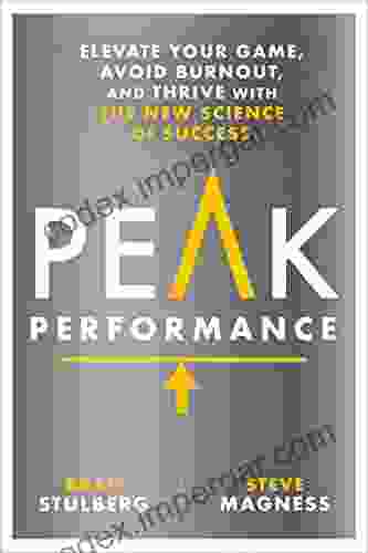 Peak Performance: Elevate Your Game Avoid Burnout and Thrive with the New Science of Success