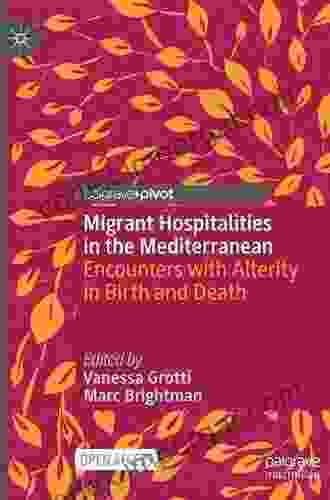 Migrant Hospitalities In The Mediterranean: Encounters With Alterity In Birth And Death