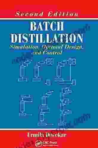 Batch Distillation: Simulation Optimal Design and Control Second Edition