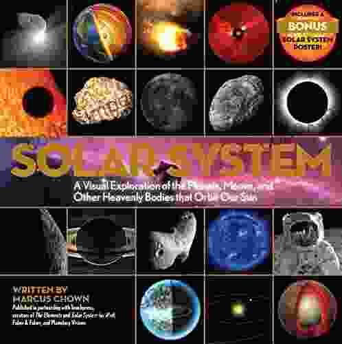 Solar System: A Visual Exploration Of All The Planets Moons And Other Heavenly Bodies That Orbit Our Sun Updated Edition