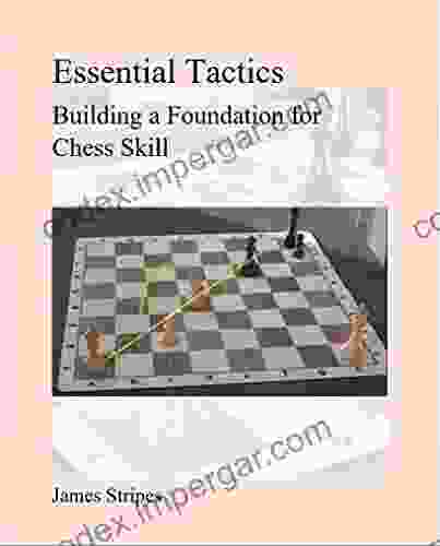 Essential Tactics: Building A Foundation For Chess Skill