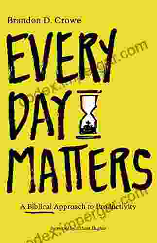 Every Day Matters: A Biblical Approach To Productivity