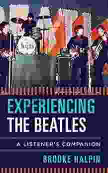 Experiencing The Beatles: A Listener S Companion