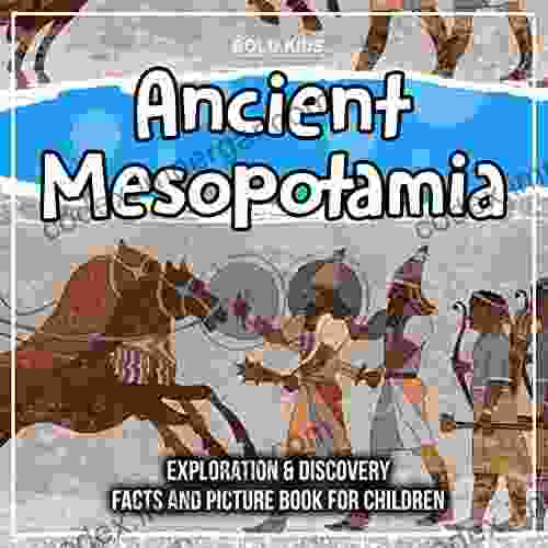 Ancient Mesopotamia: Exploration Discovery Facts And Picture For Children