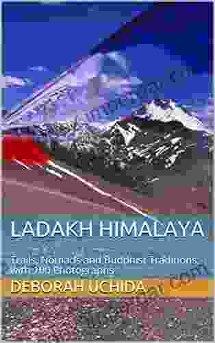 Ladakh Himalaya: Trails Nomads And Buddhist Traditions With 100 Photographs