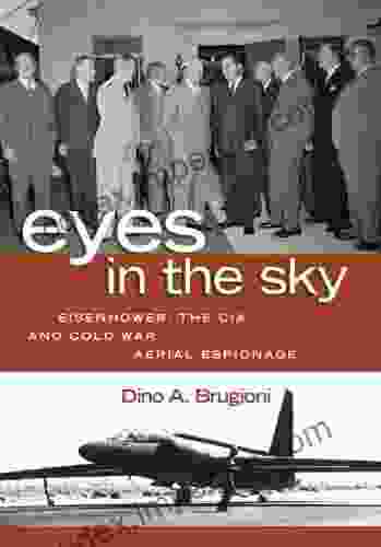 Eyes In The Sky: Eisenhower The CIA And Cold War Aerial Espionage