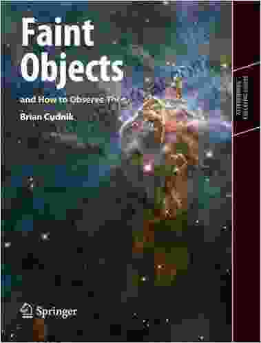 Faint Objects And How To Observe Them (Astronomers Observing Guides)