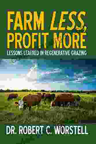 Farm Less Profit More: Lessons In Regenerative Grazing