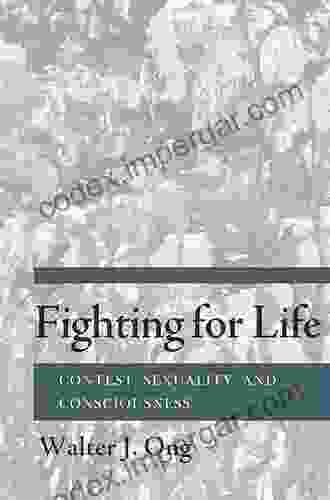 Fighting For Life: Contest Sexuality And Consciousness