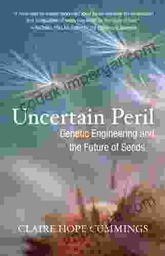 Uncertain Peril: Genetic Engineering And The Future Of Seeds