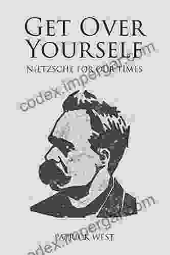 Get Over Yourself: Nietzsche for Our Times (Societas)