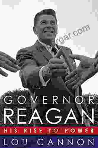 Governor Reagan: His Rise To Power