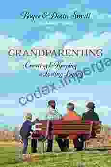 Grandparenting: Creating and Keeping a Lasting Legacy