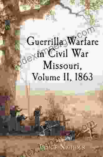 Guerrilla Warfare In Civil War Missouri Volume II 1863