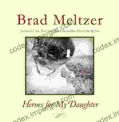 Heroes For My Daughter Brad Meltzer