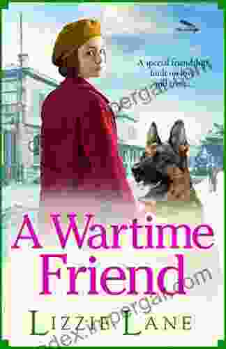 A Wartime Friend: A Historical Saga You Won T Be Able To Put Down By Lizzie Lane