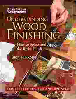 Understanding Wood Finishing Hardcover: How To Select And Apply The RIght Finish