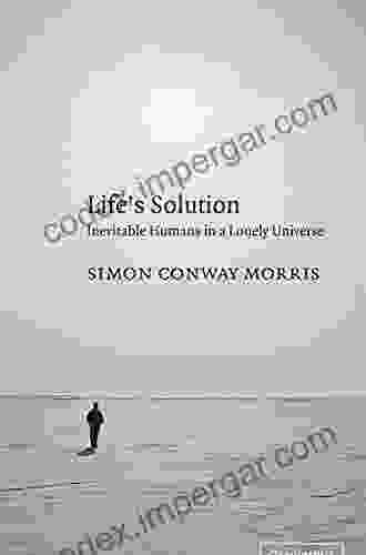 Life S Solution: Inevitable Humans In A Lonely Universe