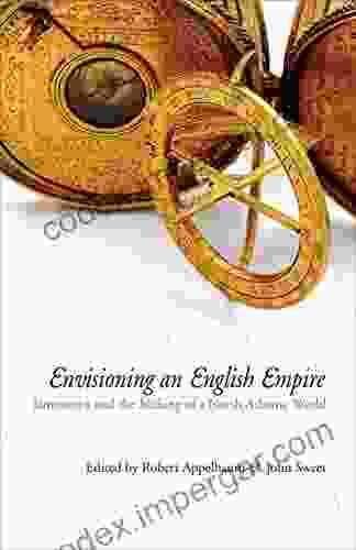 Envisioning An English Empire: Jamestown And The Making Of The North Atlantic World (Early American Studies)