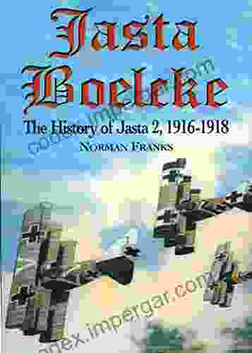 Jasta Boelcke: The History Of Jasta 2 1916 1918