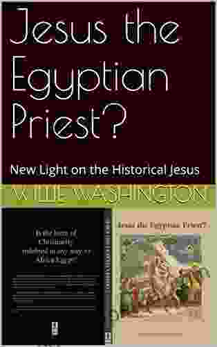 Jesus The Egyptian Priest?: New Light On The Historical Jesus