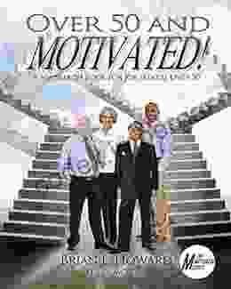 Over 50 And Motivated: A Job Search For Job Seekers Over 50 (Motivated 3)