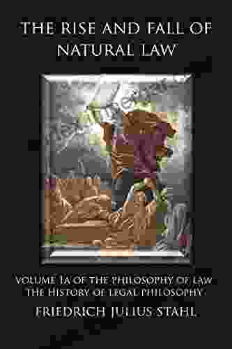 The Rise And Fall Of Natural Law: Volume 1A Of The Philosophy Of Law: The History Of Legal Philosophy