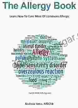 The Allergy Book: Learn How To Cure Most Of Commons Allergy