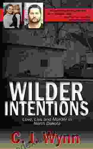 Wilder Intentions: Love Lies And Murder In North Dakota