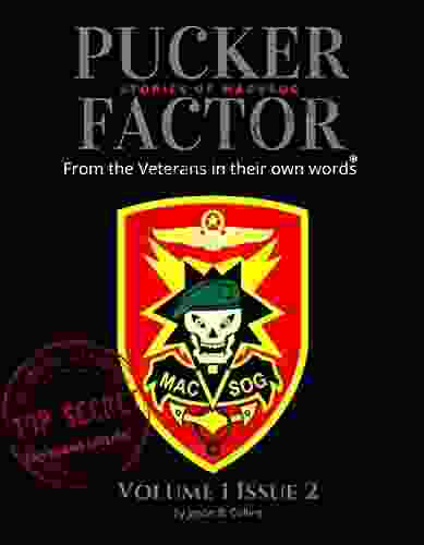 PUCKER FACTOR Stories Of MACV SOG VOL 1 ISSUE 2 EXPANDED VERSION : Recollections Of MACV SOG Soldiers In Their Own Words U S Special Forces: MACV SOG Stories And SOG History