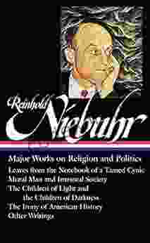 Reinhold Niebuhr: Major Works On Religion And Politics (LOA #263): Leaves From The Notebook Of A Tamed Cynic / Moral Man And Immoral Society / The Children History (Library Of America (Hardcover))