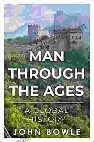 Man Through The Ages: A Global History (Grand Narratives Of History)