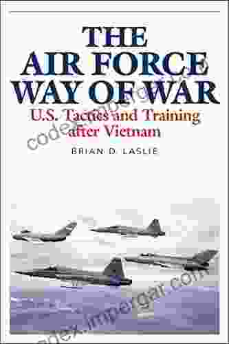 The Air Force Way Of War: U S Tactics And Training After Vietnam