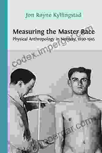 Measuring The Master Race: Physical Anthropology In Norway 1890 1945