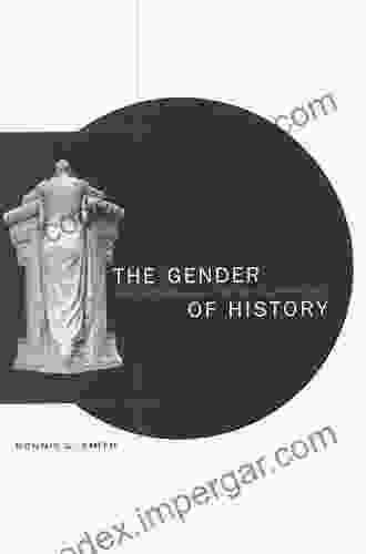 The Gender Of History: Men Women And Historical Practice: Men Women And Historical Practice