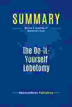 Summary: The Do It Yourself Lobotomy: Review And Analysis Of Monahan S