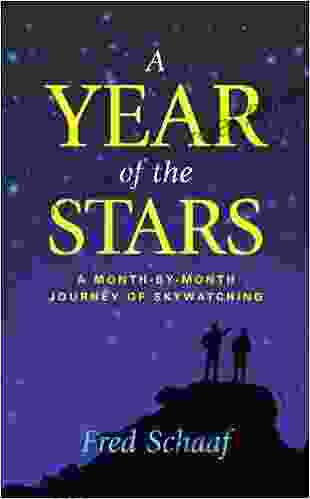 A Year Of The Stars: A Month By Month Journey Of Skywatching