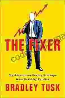 The Fixer: My Adventures Saving Startups From Death By Politics