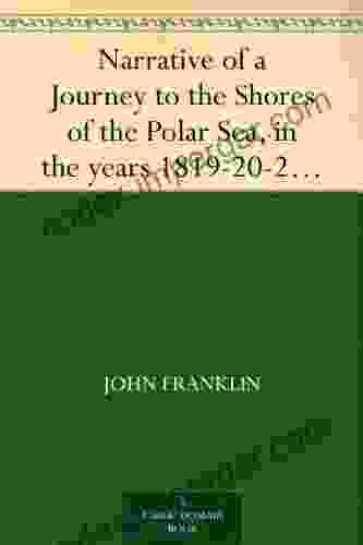 Narrative Of A Journey To The Shores Of The Polar Sea In The Years 1819 20 21 22 Volume 2