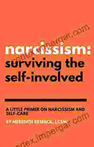 Narcissism: Surviving The Self Involved A Little Primer On Narcissism And Self Care