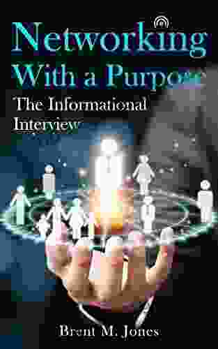 Networking With A Purpose: : The Informational Interview