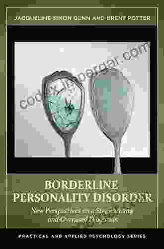 Borderline Personality Disorder: New Perspectives On A Stigmatizing And Overused Diagnosis (Practical And Applied Psychology)