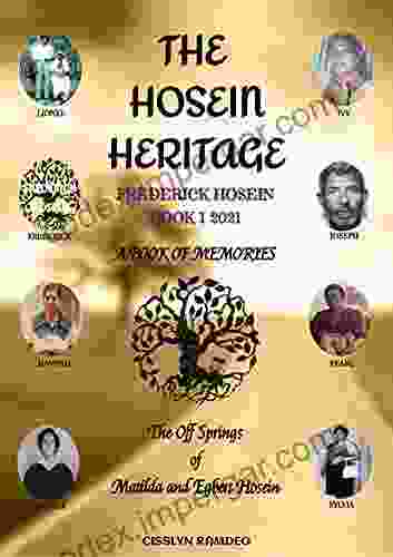 FREDERICK HOSEIN 1 2024 THE HOSEIN HERITAGE: A OF MEMORIES (FREDERICK HOSEIN THE HOSEIN HERITAGE)