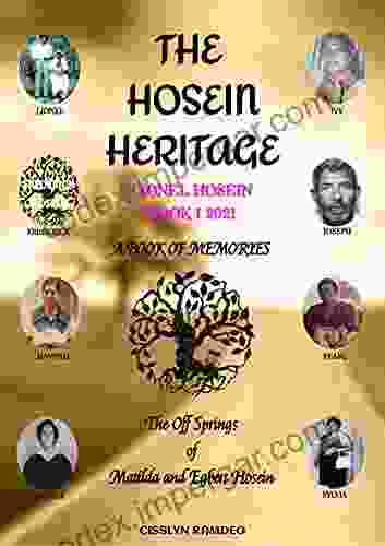 LIONEL HOSEIN 1 2024 THE HOSEIN HERITAGE: A OF MEMORIES (LIONEL HOSEIN THE HOSEIN HERITAGE)