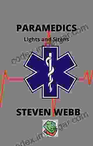 Paramedics: Lights and Sirens Steven Webb