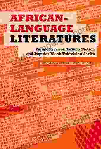 African Language Literatures: Perspectives On IsiZulu Fiction And Popular Black Television