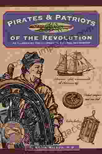 Pirates Patriots Of The Revolution (Illustrated Living History Series)