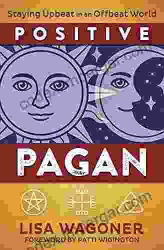 Positive Pagan: Staying Upbeat In An Offbeat World